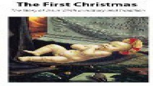 The First Christmas The Story of Jesus Birth in History and Tradition