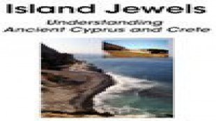 Island Jewels Understanding Ancient Cyprus and Crete
